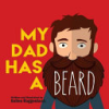 My_dad_has_a_beard